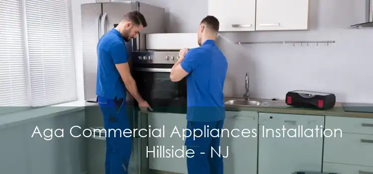 Aga Commercial Appliances Installation Hillside - NJ