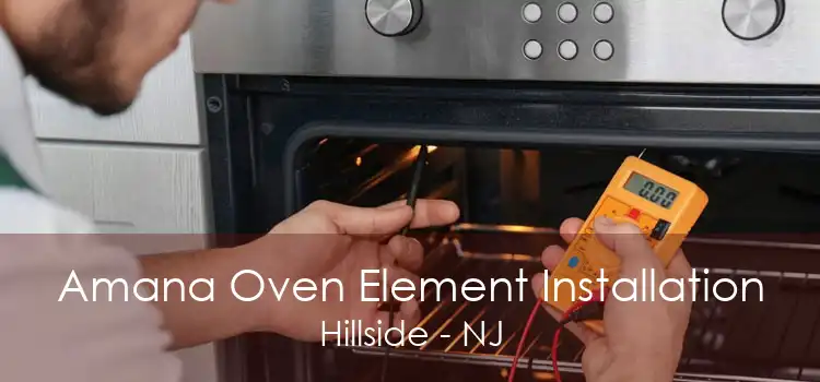 Amana Oven Element Installation Hillside - NJ