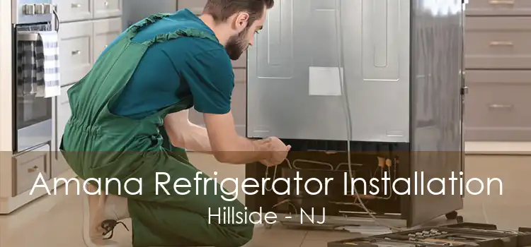 Amana Refrigerator Installation Hillside - NJ