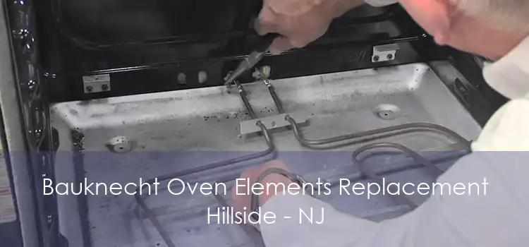 Bauknecht Oven Elements Replacement Hillside - NJ