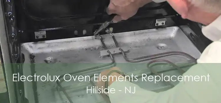 Electrolux Oven Elements Replacement Hillside - NJ