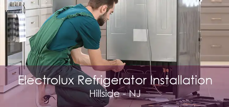 Electrolux Refrigerator Installation Hillside - NJ