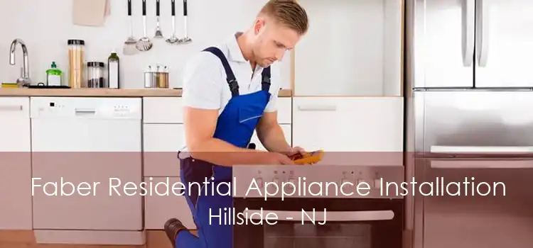 Faber Residential Appliance Installation Hillside - NJ