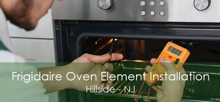 Frigidaire Oven Element Installation Hillside - NJ