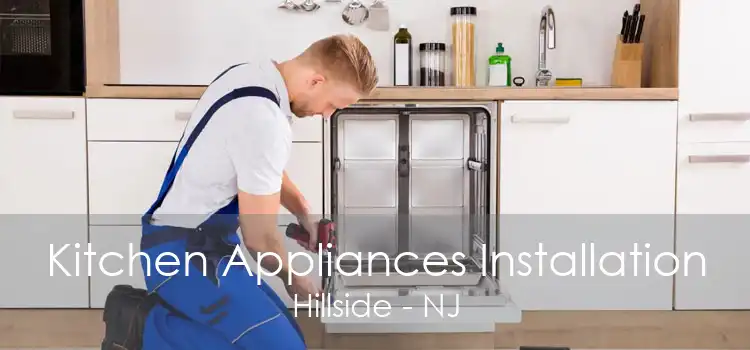 Kitchen Appliances Installation Hillside - NJ