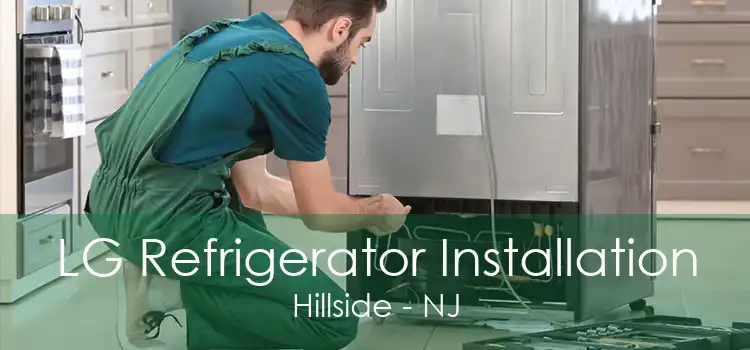 LG Refrigerator Installation Hillside - NJ