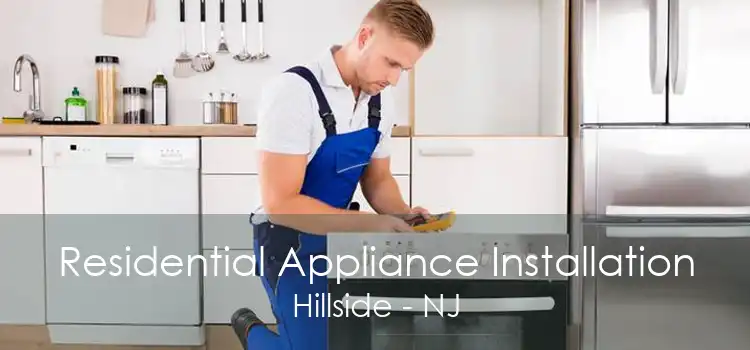 Residential Appliance Installation Hillside - NJ