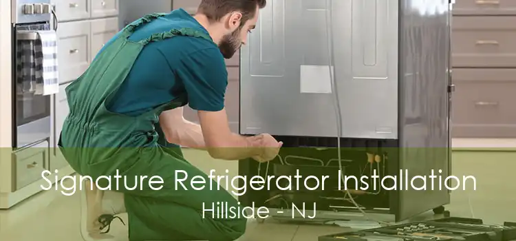 Signature Refrigerator Installation Hillside - NJ