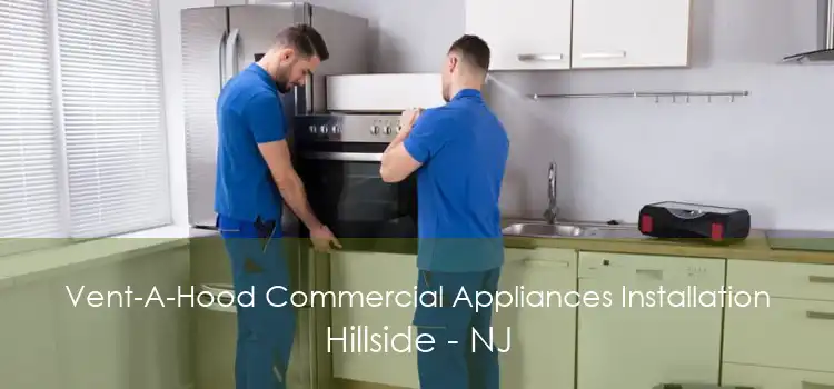 Vent-A-Hood Commercial Appliances Installation Hillside - NJ