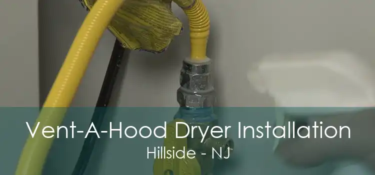 Vent-A-Hood Dryer Installation Hillside - NJ