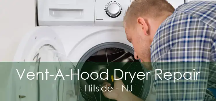 Vent-A-Hood Dryer Repair Hillside - NJ