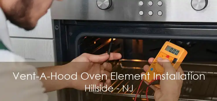 Vent-A-Hood Oven Element Installation Hillside - NJ